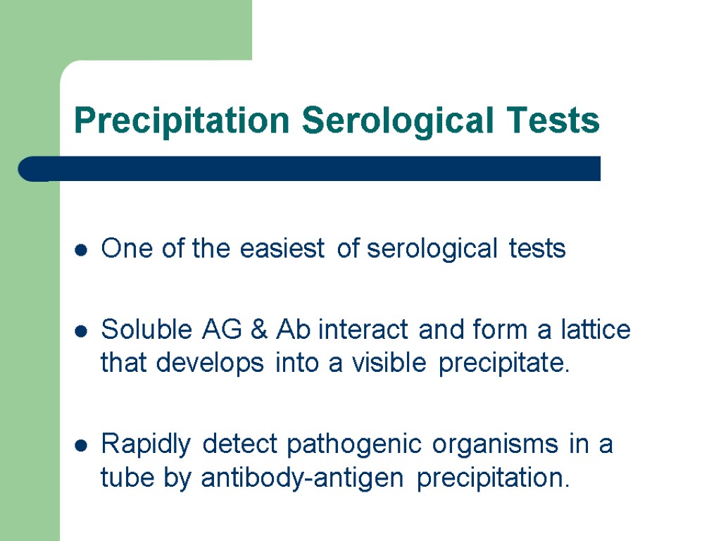 Precipitation Serological Tests One of the easiest of serological tests Soluble AG & Ab